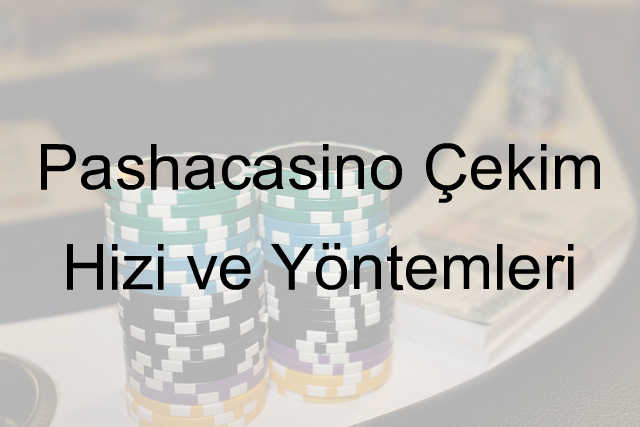 Pashacasino Çekim Hızı