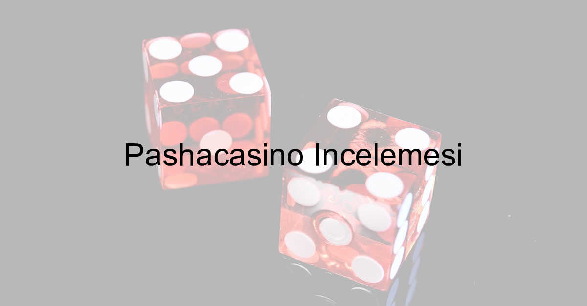 Pashacasino İncelemesi